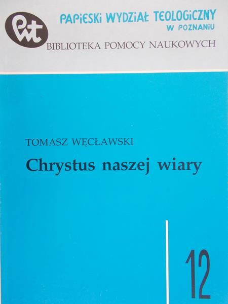 Węcławski Tomasz - Chrystus naszej wiary