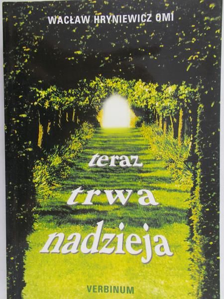 Hryniewicz Wacław - teraz trwa madzieja