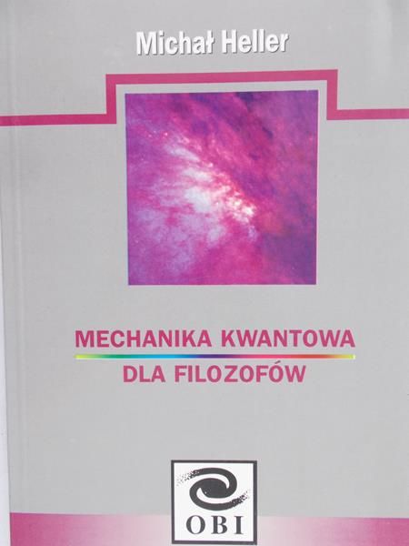 Heller Michał - Mechanika kwantowa. Dla filozofów.