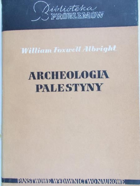 Albright Foxwell William - Archeologia Palestyny