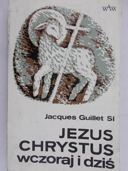 Guillet Jacques - Jezus Chrystus wczoraj i dziś
