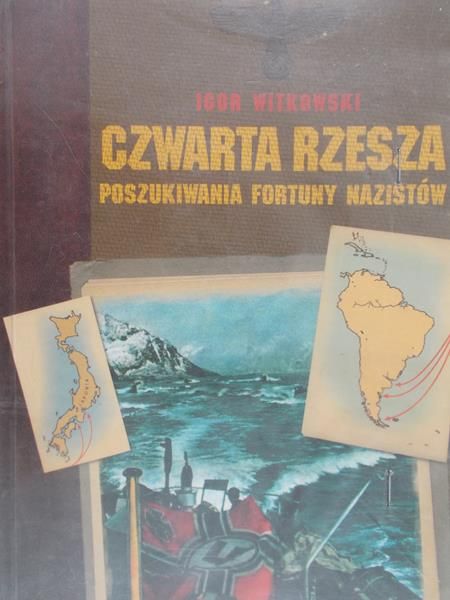 Witkowski Igor - Czwarta rzesza. Poszukiwania fortuny nazistów