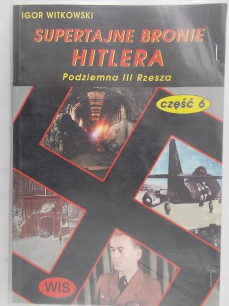 Witkowski Igor - Super tajne bronie Hitlera, część 6