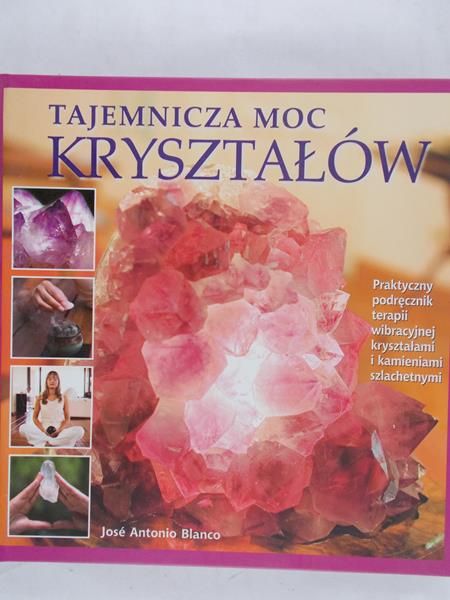 Blanco Jose Antonio - Tajemnicza moc kryształów