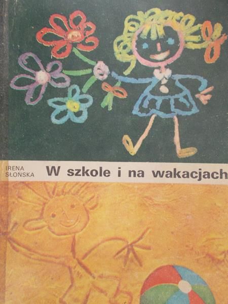 Słońska Irena - W szkole i na wakacjach