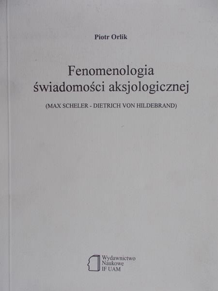 Orlik Piotr - Fenomenologia świadomości aksjologicznej