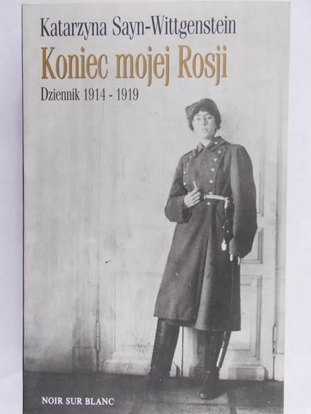 Sayn-Wittgenstein Katarzyna - Koniec mojej Rosji