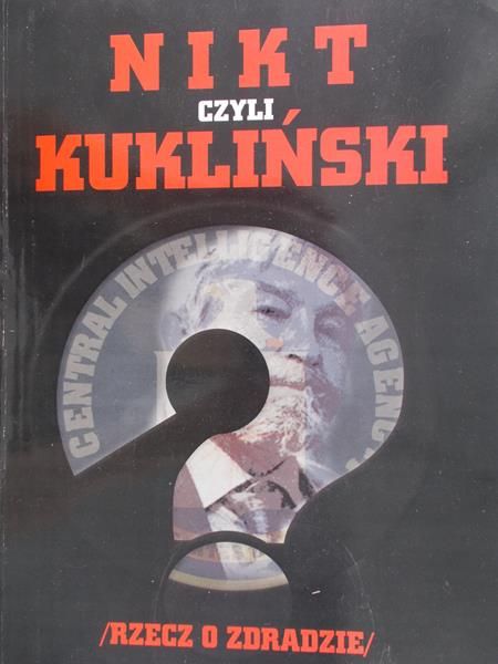 Kumoś Zbigniew (red.) - Nikt, czyli Kukliński. Rzecz o zdradzie