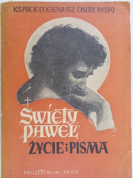 Dąbrowski Eugeniusz - Święty Paweł Życie i pisma, 1950 r.