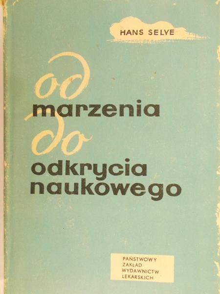 Selye Hans - Od marzenia do odkrycia naukowego