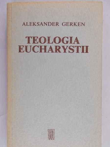 Gerken Aleksander  - Teologia Eucharystii
