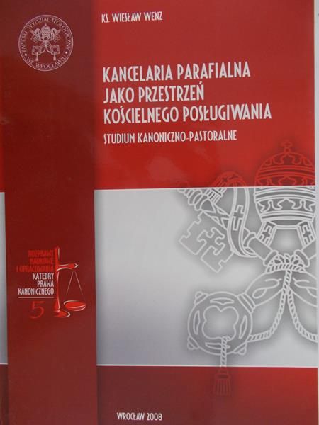Wenz Wiesław - Kancelaria parafialna jako przestrzeń kościelnego posługiwania
