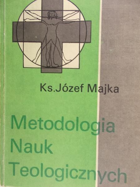 Majka Józef  - Metodologia Nauk Teologicznych