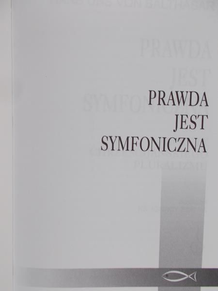 Balthasar von Hans Urs - Prawda jest symfoliczna