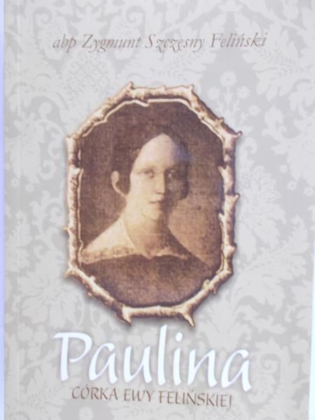 Feliński Zygmunt Szczęsny - Paulina, córka Ewy Felińskiej