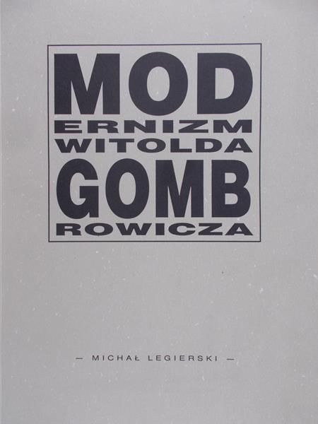 Legierski Michał - Modernizm Witolda Gombrowicza