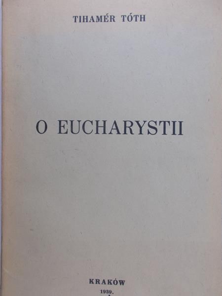 Toth Tihamer - O Eucharystii, 1939 r.