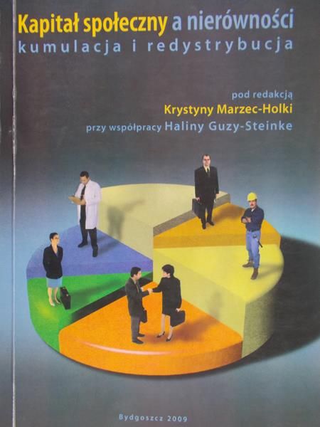 Holka Krystyna (red.) - Kapitał społeczny a nierówności kumulacja i redystrybucja