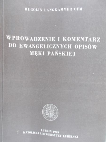 Langkammer Hugolin - Wprowadzenie i komentarz do ewangelicznych opisów męki Pańskiej