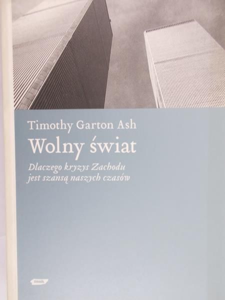 Timothy Garton Ash - Wolny świat