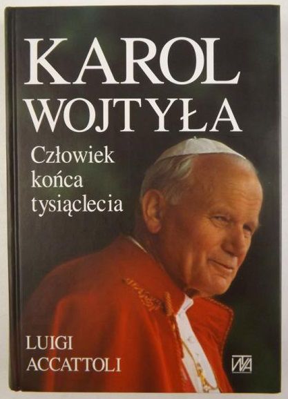 Accattoli Luigi - Karol Wojtyła. Człowiek końca tysiąclecia