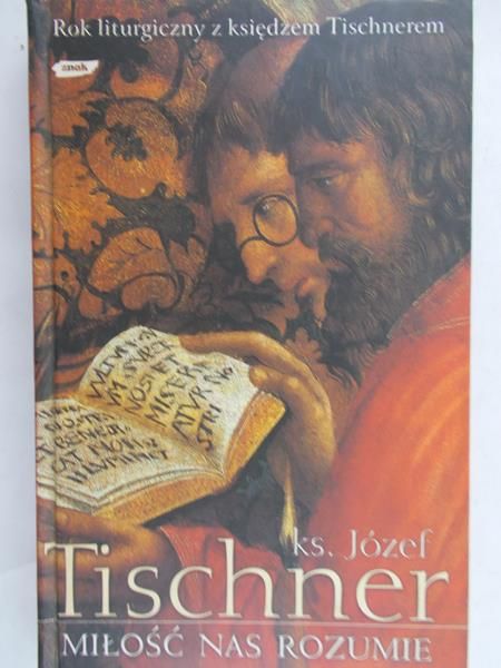 Tischner Józef - Miłość nas rozumie, Nowa