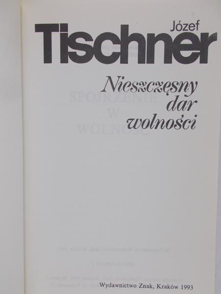 Tischner Józef - Nieszczęsny dar wolności
