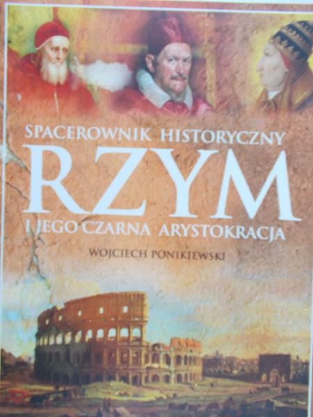 Ponikiewski Wojciech - Spacerownik historyczny Rzym