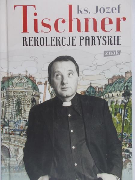 Tischner Józef - Rekolekcje paryskie