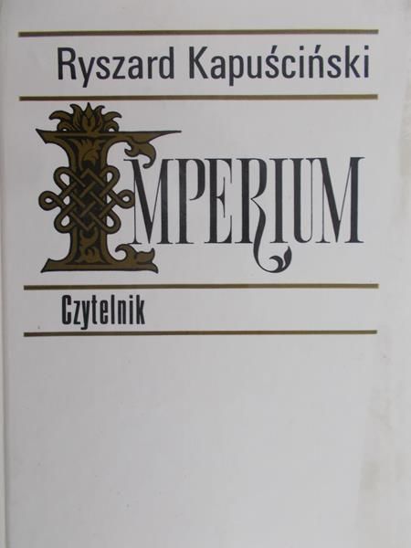 Kapuściński Ryszard  -  Imperium