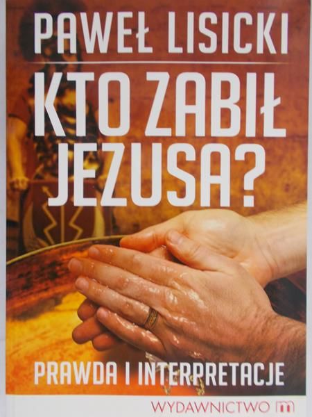 Lisicki Paweł - Kto zabił Jezusa?