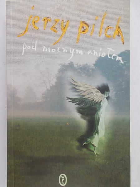 Pilch Jerzy - Pod mocnym aniołem