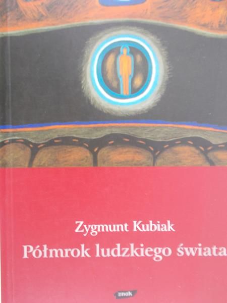 Kubiak Zygmunt - Półmroku ludzkiego świata