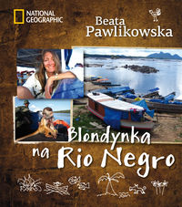 Pawlikowska Beata - Blondynka na Rio Negro, Nowa