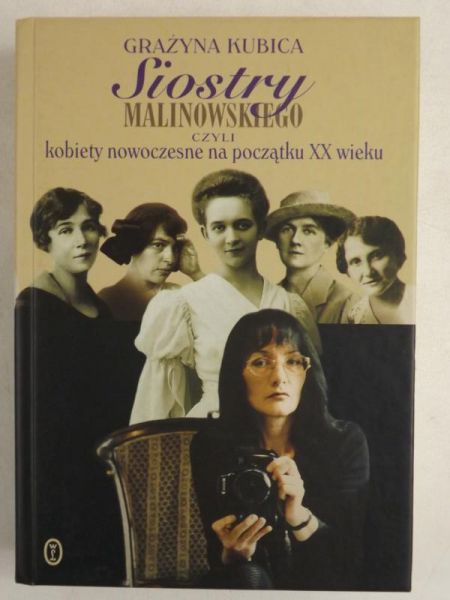 Kubica Grażyna - Siostry Malinowskiego czyli kobiety nowoczesne na początki XX wieku