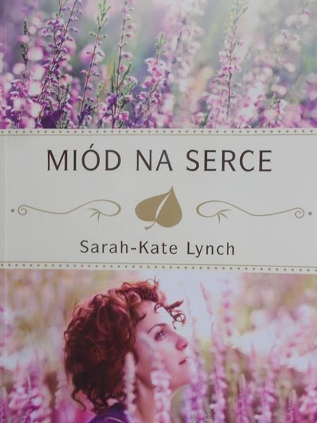 Lynch Sarah-Kate - Miód na serce, Nowa