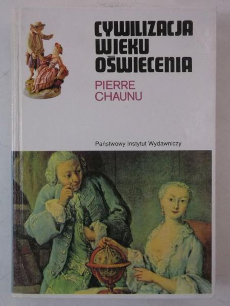 Chaunu Pierre - Cywilizacja wieku oświecenia