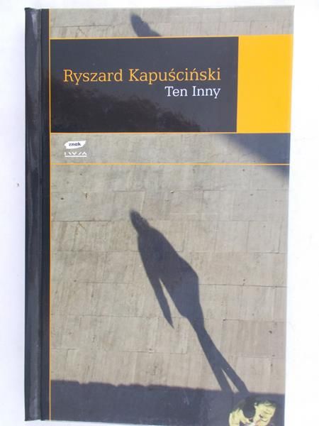 Kapuściński Ryszard - Ten Inny