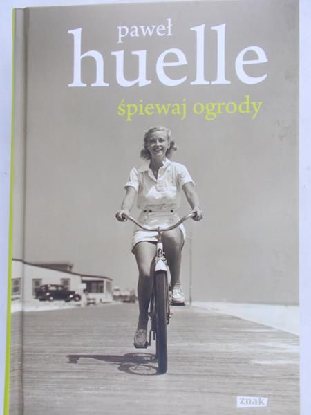 Huelle Paweł - Śpiewaj ogrody