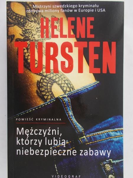 Tursten Helene - Mężczyźni, którzy lubią niebezpieczne zabawy