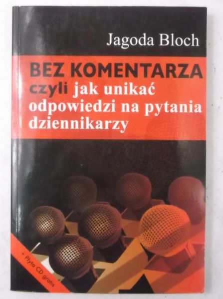 Bloch Jagoda - Bez komentarza, czyli jak unikać odpowiedzi na pytania dziennikarzy + CD