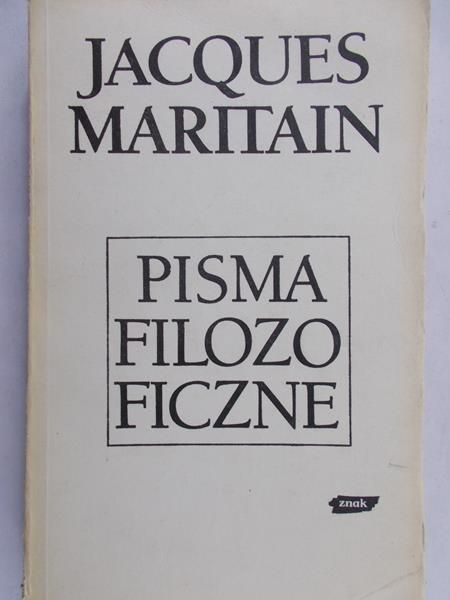 Maritain Jacques - Pisma filozoficzne