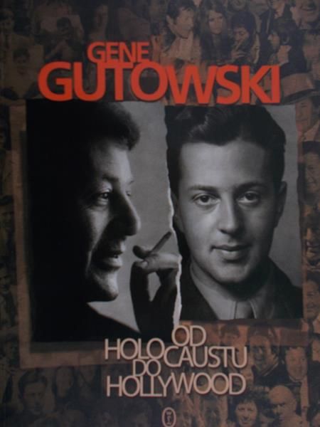 Gutowski Gene - Od Holocaustu do Hollywood