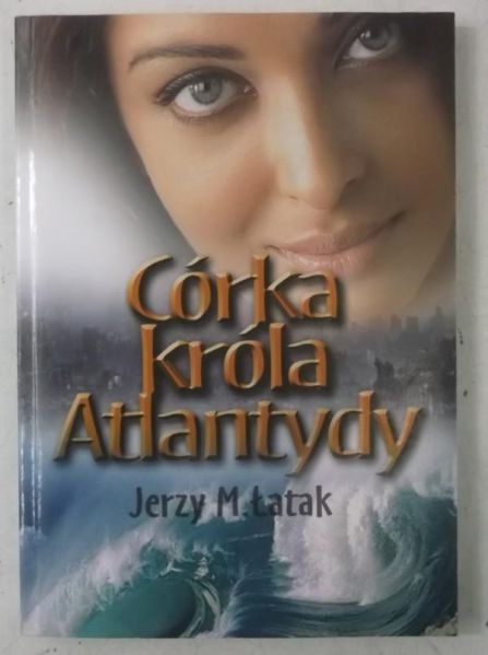 Łatak Jerzy M. - Córka króla Atlantydy, Nowa