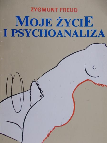 Freud Zygmunt - Moje życie i psychoanaliza