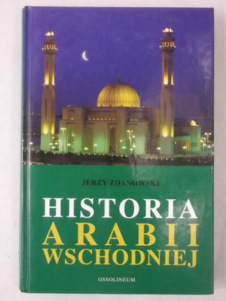 Zdanowski Jerzy - Historia Arabii Wschodniej