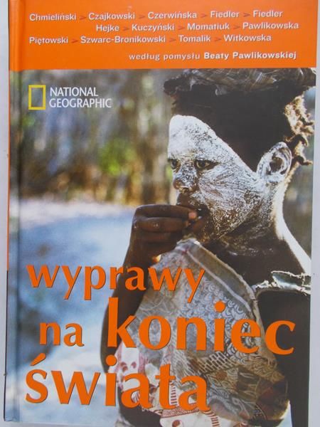 Pawlikowska Beata (opr.) - Wyprawy na koniec świata