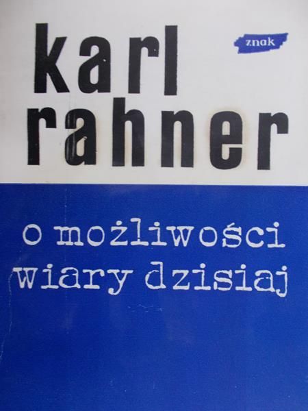 Rahner Karl - O możliwości wiary dzisiaj