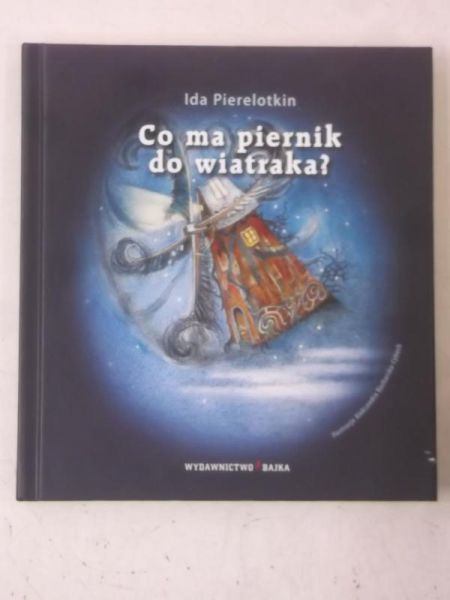 Pierelotkin Ida - Co ma piernik do wiatraka?