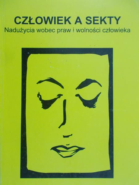 Urban Józef (red.) - Człowiek a sekty. Nadużycia wobec praw i wolności człowieka